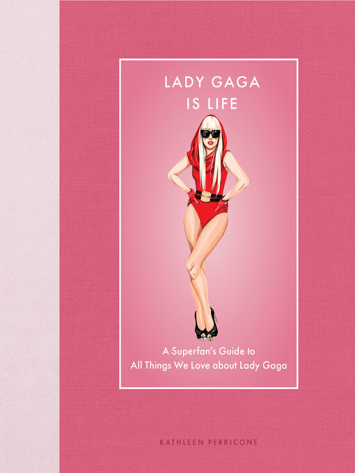 Title details for Lady Gaga Is Life by Kathleen Perricone - Available